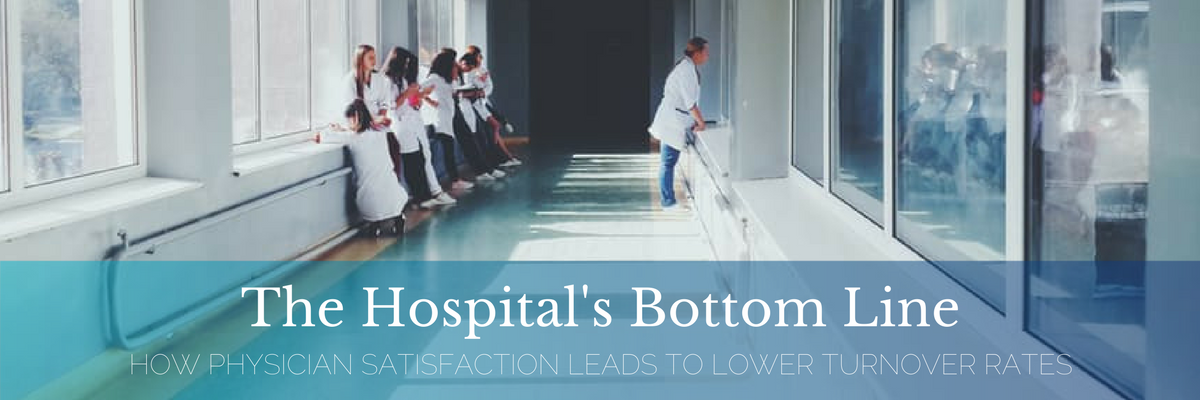 The Hospital’s Bottom Line – How Physician Satisfaction Leads to Lower Turnover Rates