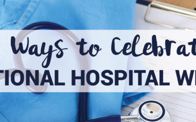 Five Ways to Celebrate National Hospital Week