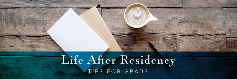 Life After Residency: Tips for Grads