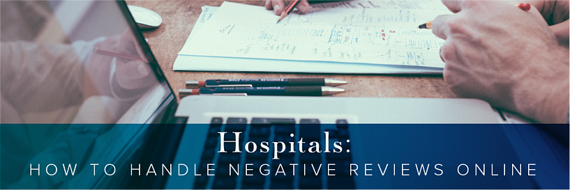 Hospitals: How to Handle Negative Reviews Online