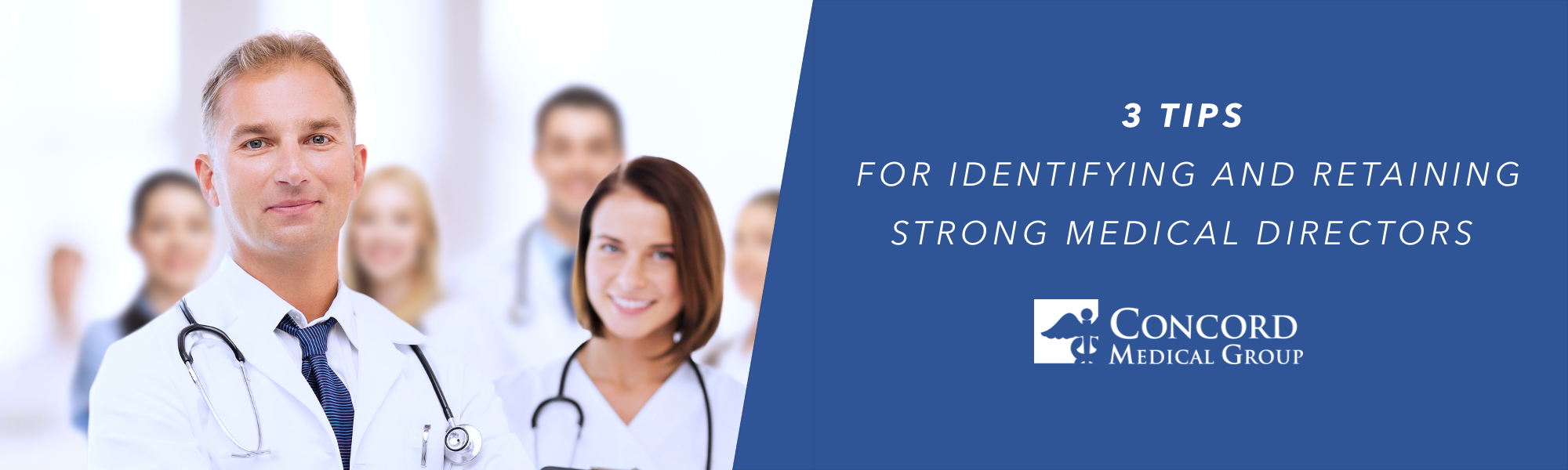 3 Tips for Identifying and Retaining Strong Medical Directors